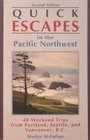 Quick Escapes in the Pacific Northwest 40 Weekend Trips from Portland Seattle and Vancouver BC