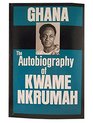 Ghana The Autobiography of Kwame Nkrumah