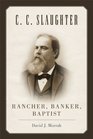 CC Slaughter Rancher Banker Baptist