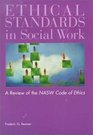 Ethical Standards in Social Work A Critical Review of the Nasw Code of Ethics