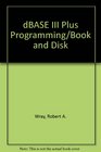 dBASE III Plus Programming/Book and Disk