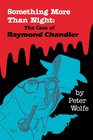 Something More than Night The Case of Raymond Chandler
