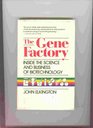 The Gene Factory Inside the Science and Business of Biotechnology