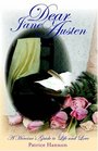 Dear Jane Austen A Heroine's Guide to Life And Love