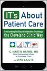 IT's About Patient Care Transforming Healthcare Information Technology the Cleveland Clinic Way