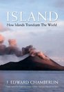 Island How Islands Transform the World