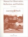 Manual for Observation Reflection and Portfolio to Accompany Learning to Teach