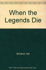 When the Legends Die