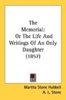 The Memorial Or The Life And Writings Of An Only Daughter