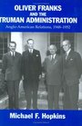 Oliver Franks and the Truman Administration AngloAmerican Relations 19481952