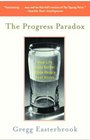 The Progress Paradox : How Life Gets Better While People Feel Worse