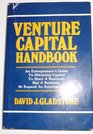 Venture Capital Handbook An Entrepreneur's Guide to Obtaining Capital to Start a Business Buy a Business or Grow an Existing Business
