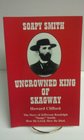 Soapy Smith Uncrowned king of Skagway