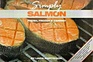 Simply Salmon : Fresh, Frozen and Canned