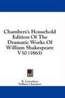 Chambers's Household Edition Of The Dramatic Works Of William Shakespeare V10