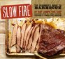 Slow Fire The Beginner's Guide to LipSmacking Barbecue