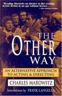 The Other Way An Alternative Approach to Acting and Directing