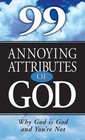 99 Annoying Attributes Of God Why God Is God And You're Not