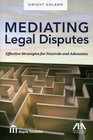 Mediating Legal Disputes Effective Strategies for Neutrals and Advocates