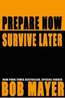 Prepare Now Survive Later