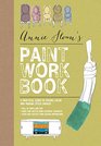 Annie Sloan's Paint Workbook A Practical Guide to Mixing Color and Making Style Choices