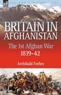 Britain in Afghanistan 1 the First Afghan War 183942