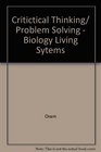 Critictical Thinking/ Problem Solving  Biology Living Sytems