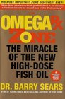 The Omega Rx Zone: The Miracle of the New High-Dose Fish Oil