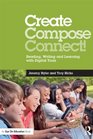 Create Compose Connect Reading Writing and Learning with Digital Tools