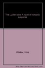 The Lucifer wine A novel of romantic suspense