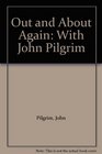 Out and About Again With John Pilgrim