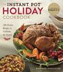 The Instant Pot Holiday Cookbook 100 Festive Recipes to Celebrate the Season