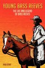 Young Bass Reeves The Life of the First Black Marshal west of the Mississippi