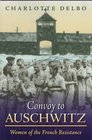 Convoy To Auschwitz Women of the French Resistance