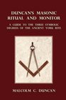 Duncan's Masonic Ritual and Monitor A Guide to the Three Symbolic Degrees of the Ancient York Rite