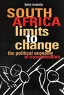 South Africa Limits to Change The Political Economy of Transformation