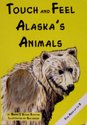 Touch And Feel Alaska's Animals