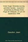 Victor Hugo Grandes euvres grandes causes  exposition presentee au Musee Victor Hugo de Villequier 27 juin30 septembre 1988