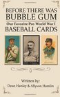 Before There Was Bubble Gum Our Favorite PreWorld War I Baseball Cards