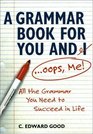 A Grammar Book for You and I  All the Grammar You Need to Succeed in Life