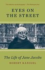 Eyes on the Street The Life of Jane Jacobs