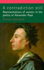 A Contradiction Still  Representations of the Feminine in the Poetry of Alexander Pope