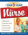 Your First Year as a Nurse Making the Transition from Total Novice to Successful Professional