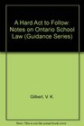 A Hard Act to Follow Notes on Ontario School Law