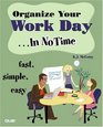Organize Your Work Day In No Time (In No Time)