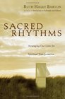 Sacred Rhythms Arranging Our Lives for Spiritual Transformation