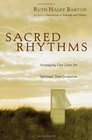 Sacred Rhythms: Arranging Our Lives for Spiritual Transformation