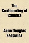 The Confounding of Camelia