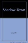 Shadowtown (Oxman and Tobin, Bk 2)