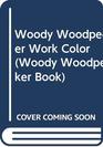 Woody Woodpecker Work Color
